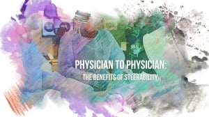 PHYSICIAN TO PHYSICIAN: THE BENEFITS OF STEERABILITY